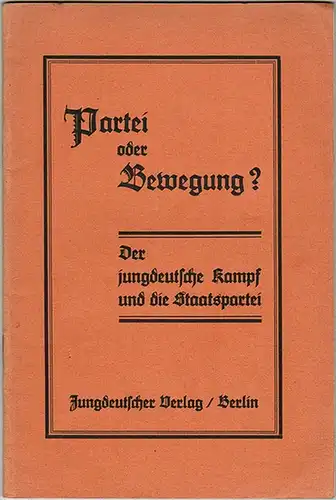 Eggeling, Erich: Partei oder Bewegung? Der jungdeutsche Kampf und die Staatspartei
 Berlin, Jungdeutscher Verlag, 1930. 