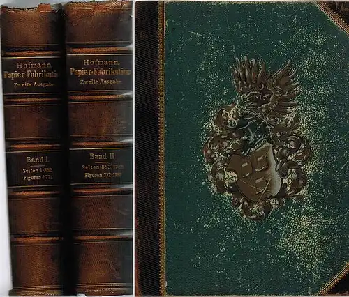 Hofmann, Carl: Praktisches Handbuch der Papier-Fabrikation. Zweite umgearbeitete und vergrösserte Ausgabe. [1] I. Band. Seite 1 bis 852. Figuren 1 bis 771. Vollendet Juni 1891...