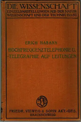 Habann, Erich: Die neuere Entwicklung der Hochfrequenztelephonie und  -telegraphie auf Leitungen. Mit 143 Abbildungen. [= Die Wissenschaft - Einzeldarstellungen aus der Naturwissenschaft und der Technik Band 81]
 Braunschweig, Friedr. Vieweg & Sohn, 1929.