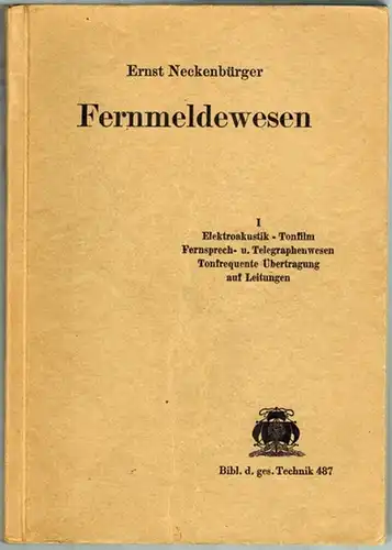 Neckenbürger, Ernst: Physik und Technik des elektrischen Fernmeldewesens. I. Elektroakustik / Tonfilm / Fernsprech  und Telegraphenwesen / Tonfrequente Übertragung auf Leitungen. [= Bibliothek der.. 