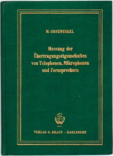 Gosewinkel, Martin: Messung der Übertragungseigenschaften von Telephonen, Mikrophonen und Fernsprechern. Mit 100 Bildern. [= Wissenschaftliche Bücherei   Bücher der Meßtechnik   Abt. V:.. 