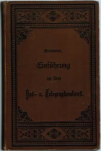 Mehlgarten, J: Einführung in den Post- und Telegraphendienst. Ein Handbuch für jüngere Postbeamte. Nach amtlichen Quellen zusammengestellt
 Meldorf (Bezirk Kiel), Verlag von Herm. Bremer, 1889. 