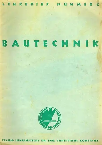 [Kursus] Bautechnik. Lehrbrief Nummer 1 [bis] 16. [2. Auflage 1939]. Nummer 17 [1. Auflage 1938]. Nummer 18 [und] 19 [2. Auflage 1940]. Nummer 20 [bis] 24 [1. Auflage 1938]
 Konstanz, Techn. Lehrinstitut Dr. Ing. Christiani. 