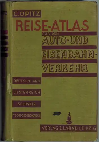 Opitz, Carl: Reise-Atlas [Reiseatlas] für den Auto- und Eisenbahn-Verkehr von Deutschland, Österreich, Tschechoslowakei, Schweiz nebst Grenzgebieten - Maßstab 1:600000. Aus Eisenbahn- und Verkehrs-Atlas von Europa...