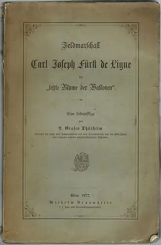 Thürheim, A. Graf: Feldmarschall Carl Joseph Fürst de Ligne die "letzte Blume der Wallonen". Eine Lebensskizze
 Wien, Wilhelm Braumüller, 1877. 