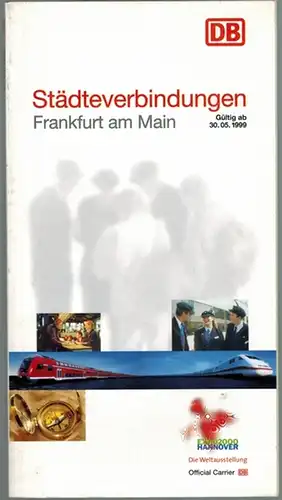 Städteverbindungen. Frankfurt am Main. Gültig ab 30.05.1999
 Frankfurt/Main, Deutsche Bahn Geschäftsbereich Reise&Touristik, 1999. 