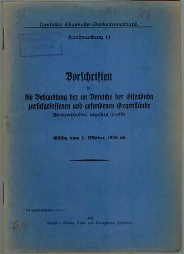 Deutscher Eisenbahn-Verkehrsverband (Hg.): Kundmachung 10. Vorschriften für die Behandlung der im Bereiche der Eisenbahn zurückgelassenen und gefundenen Gegenstände (Fundvorschriften, abgekürzt FundV). Gültig vom 1. Oktober...