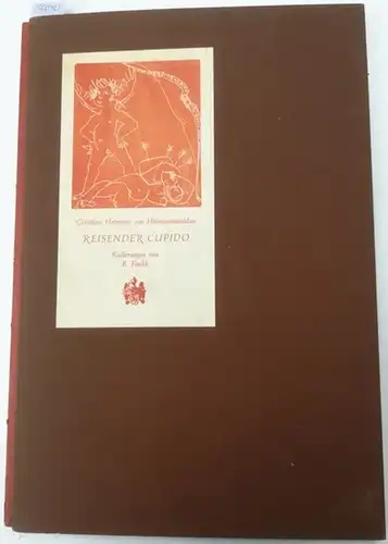 Hofmannswaldau, Christian Hofmann von: Reisender Cupido. Mit elf Originalradierungen von Rosemarie Finckh. Herausgegeben und Nachwort von Wilhelm Busam. [= Erstes Buch der Einhorn-Presse München]
 München, Einhorn-Presse, 1969. 