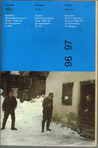 Schweiz Offizielles Kursbuch Ausland Winter 29. September 1996 - 31. Mai 1997. // Suisse Indicateur officiel Etranger Hiver 29 septembre 1996-31 mai 1997. // Svizzera Orario ufficiale Estero Inverno 29 settembre 1996-31 maggio 1997. // Svizra Urari uffizi