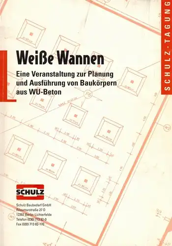 Schulz Baubedarf (Hg.): Weiße Wannen. Eine Veranstaltung zur Planung und Ausführung von Baukörpern aus WU-Beton. Schulz-Tagung
 Berlin-Lichterfelde, Schulz Baubedarf, ohne Jahr [1995]. 