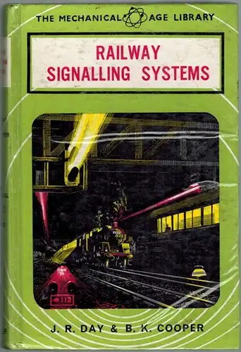 Day, John R.; Cooper, B. K: Railway Signalling Systems. Illustrated by Michael G. Young. Second (revised) edition. [= The Mechanical Age Library]
 London, Frederick Muller, 1963. 