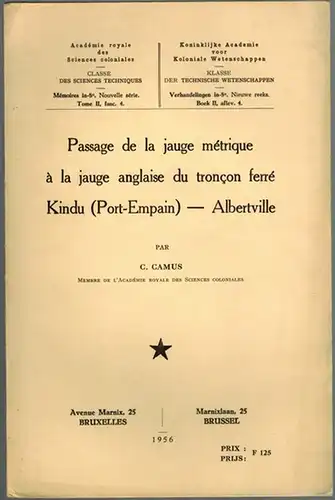 Camus, C: Passage de la jauge métrique à la jauge anglaise du troncon ferré Kindu (Port Empain) Albertville. Mémoire présenté à la séance du 25.. 