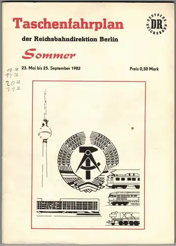 Deutsche Reichsbahn (Hg.): Taschenfahrplan der Reichsbahndirektion Berlin. Sommer 23. Mai bis 25. September 1982
 Berlin, Reichsbahndirektion, 1982. 
