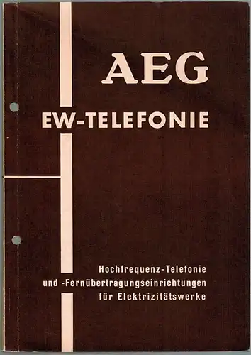 EW-Telefonie. Hochfrequenz-Telefonie und -Fernübertragungseinrichtungen für Elektrizitätswerke. [= AEG Inf.-Mappe 035b/3 oder 035b/8 (unleserlich)]
 [Berlin], AEG, Februar 1937. 