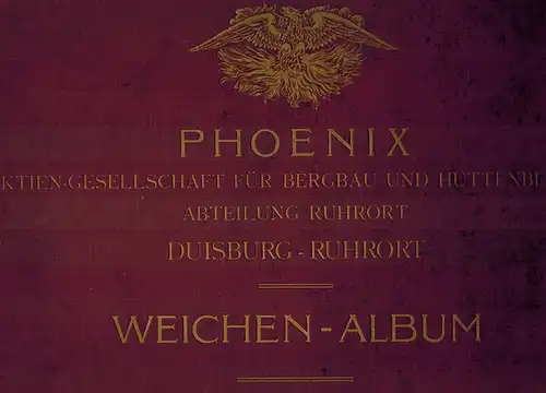 Phoenix Aktien Gesellschaft für Bergbau und Hüttenbetrieb Abteilung Ruhrort. Weichen Album. [A. Normal Anordnungen von Weichen, Gleiswechseln, Kreuzweichen, Uebergangsbögen für 1000 und 1435 mm Spurweite.. 