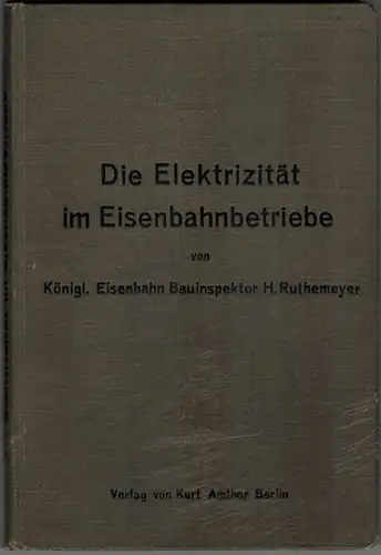 Ruthemeyer, Heinrich: Die Elektrizität im Eisenbahnbetriebe. Gemeinverständlich dargestellt und erläutert durch 43 Abbildungen
 Berlin, Verlag von Kurt Amthor, 1910. 