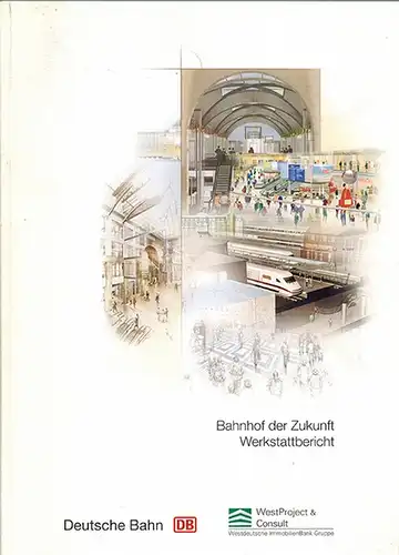 Bahnhof der Zukunft - Werkstattbericht
 Frankfurt (Main), Deutsche Bahn AG, Herbst 1998. 