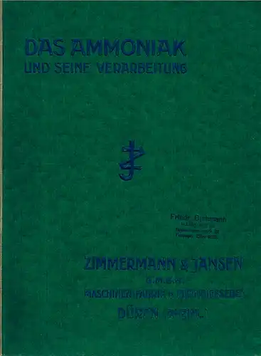 Das Ammoniak und seine Verarbeitung. Ausgabe 1925 [der] Zimmermann & Jansen Gesellschaft mit beschränkter Haftung Düren (Rheinland) Maschinenfabrik und Eisengießerei Abteilung: Chemie
 Düren, Zimmermann & Jansen, 1925. 