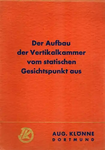 Hartmann, K: Der Aufbau der Vertikalkammer vom statischen Gesichtspunkt aus
 Dortmund, Aug. Klönne, vermutlich 1937. 
