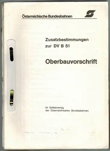 Österreichische Bundesbahnen: Zusatzbestimmungen zu DV B 51. Oberbauvorschrift
 Ohne Ort [Wien], Im Selbstverlag der Österreichischen Bundesbahnen, 1964 bis 1975. 