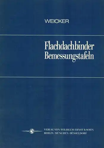 Weicker, Ulrich: Flachdachbinder - Bemessungstafeln
 Berlin - München - Düsseldorf, Verlag von Wilhelm Ernst & Sohn, 1977. 