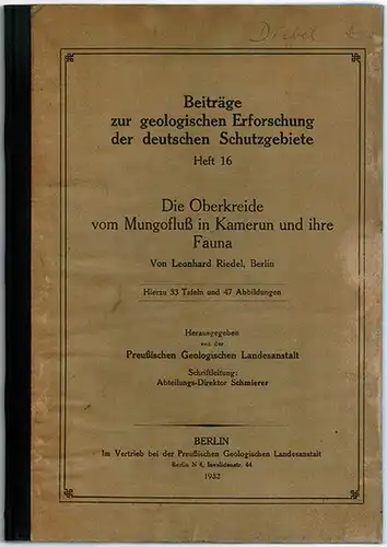 Riedel, Leonhard: Die Oberkreide vom Mungofluß in Kamerun und ihre Fauna. Hierzu 33 Tafeln und 47 Abbildungen. Herausgegeben von der Preußischen Geologischen Landesanstalt. [= Beiträge.. 