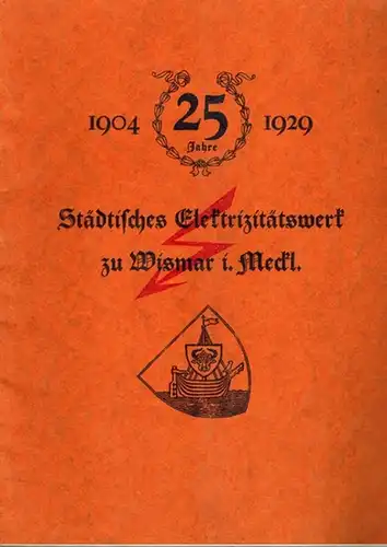 Lindekugel, M: 25 Jahre Städtisches Elektrizitätswerk Wismar i. Meckl. 1904-1929
 Wismar, Eberhardtsche Hof- und Ratsbuchdruckerei, (September 1929). 