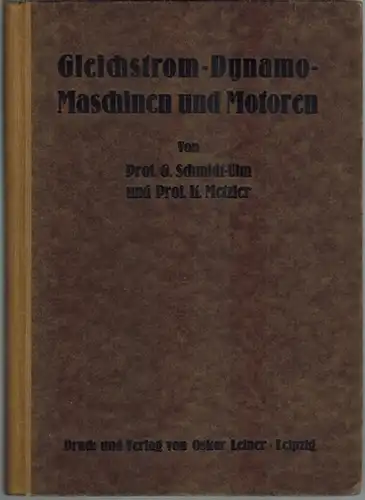 Schmidt Ulm, Georg; Metzler, Karl: Gleichstrom Dynamo Maschinen und Motoren, ihre Wirkungsweise, Berechnung und Konstruktion. Praktisches Handbuch, sowie Leitfaden zum Unterricht und Selbststudium für Elektrotechniker.. 