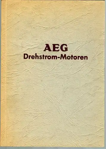 Schmitt, Walter: AEG Drehstrom-Motoren
 Berlin, Allgemeine Elektricitäts-Gesellschaft, Dezember 1952. 