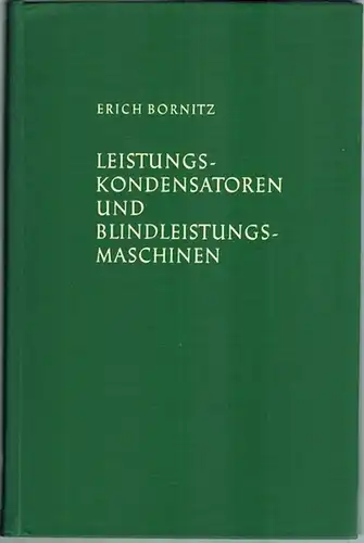 Bornitz, Erich: Leistungskondensatoren und Blindleistungsmaschinen. Zweite, erweiterte und völlig überarbeitete Auflage der "Starkstromkondensatoren und umlaufenden Phasenschieber" mit 261 Bildern und 9 Zahlentafeln
 München.. 