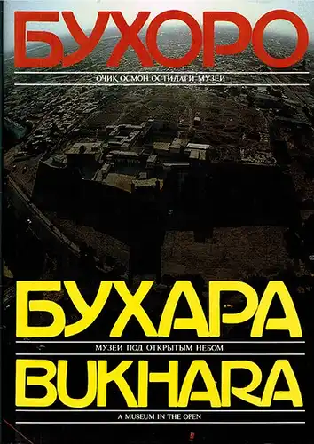Bukhara - A Museum in the Open
 Tashkent, Gafur Gulyam Art and Literature Publications, 1991. 