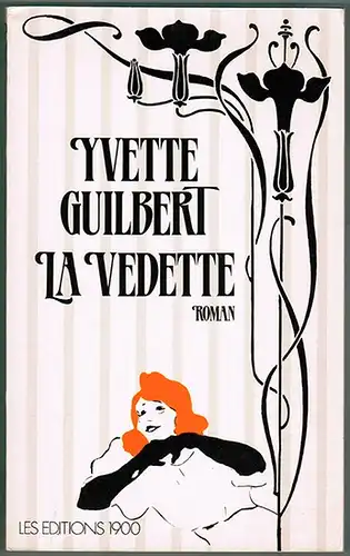 Guilbert, Yvette: La Vedette. Roman
 Paris, Les Éditions 1900, Oktober 1987. 