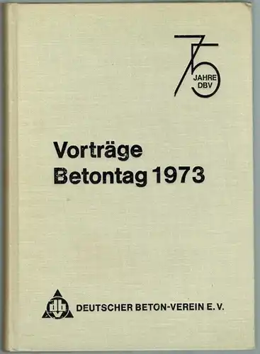 Deutscher Beton-Verein (e. V.) (Hg.): Vorträge auf dem Betontag 1973 vom 9. bis 11. Mai in Berlin. [75 Jahre DBV]
 Lauterbach, Friedrich Ehrenklau, 1973. 