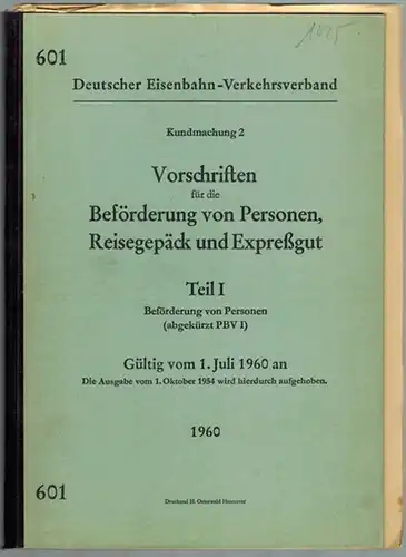 Vorschriften für die Beförderung von Personen, Reisegepäck und Expreßgut. Teil I. Beförderung von Personen (abgekürzt PBV I). Gültig vom 1. Juli 1960 an. Die Ausgabe...