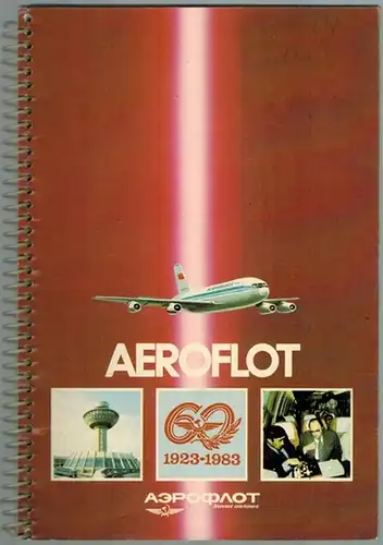 Aeroflot Soviet airlines 1923-1983. Im Namen von Aeroflot freuen wir uns, Sie an Bord der Flugzeuge der sowjetischen Luftfahrtgesellschaft, die 1983 ihr 60jähriges Jubiläum beging, begrüßen zu können
 Ohne Ort, Aeroflot, 1983. 