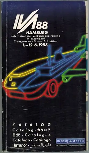 IVA 88. Hamburg. Internationale Verkehrsausstellung // International Transport and Traffic Exhibition. 1.-12.6.1988. Katalog // Catalog // Cataloque // Catalogo // Catálogo
 Hamburg, Hamburg Messe und Kongress, 1988. 