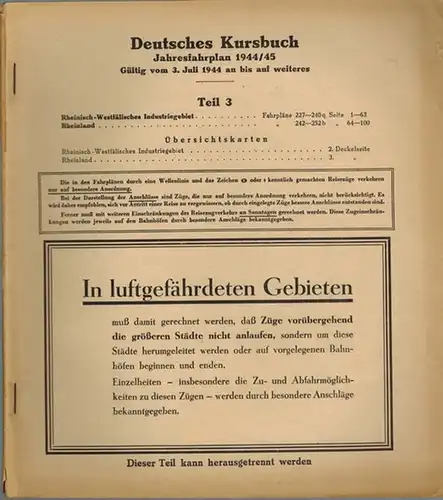 Deutsches Kursbuch. Jahresfahrplan 1944/45. Gültig vom 3. Juli 1944 an bis auf weiteres. Teil 3. Rheinisch-Westfälisches Industriegebiet - Rheinland
 Berlin, Deutsche Reichsbahn Kursbuchbüro der Generalbetriebsleitung Ost, 1944. 