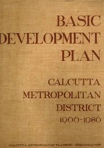 Basic Development Plan for the Calcutta Metropolitan District 1966-1986
 Ohne Ort, Calcutta Metropolitan Planning Organisation - Government of West Bengal, 1966. 