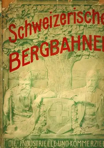 Schweizerische Bergbahnen. Die Industrielle und Kommerzielle Schweiz beim Eintritt ins XX. Jahrhundert. Nr. 3 und 4
 Zürich, Polygraphisches Institut, Juni 1901. 