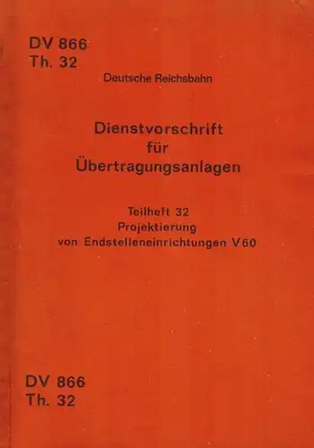 Ministerium für Verkehrswesen (Hg.): Dienstvorschrift für Übertragungsanlagen. Teilheft 32. Projektierung von Endstelleneinrichtungen V 60. Gültig ab 1. Juli 1976. [Beilage:] Berichtigungsheft 1 ... gültig ab...