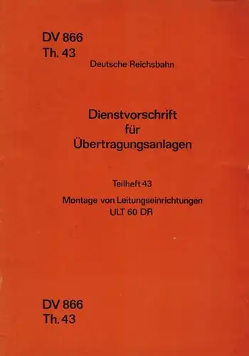 Ministerium für Verkehrswesen (Hg.): Dienstvorschrift für Übertragungsanlagen. Teilheft 43. Montage von Leitungseinrichtungen ULT 60 DR. Gültig ab 1. Januar 1980. 1. Auflage. [= DV 866 Th. 43]
 Berlin, Deutsche Reichsbahn Drucksachenverlag, 1980. 