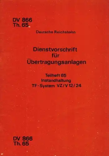 Ministerium für Verkehrswesen (Hg.): Dienstvorschrift für Übertragungsanlagen. Teilheft 65. Instandhaltung TF-System VZ/V 12/24. Gültig ab 1. März 1986. 1. Auflage. [= DV 866 Th. 65]
 Berlin, Deutsche Reichsbahn Drucksachenverlag, 1985. 