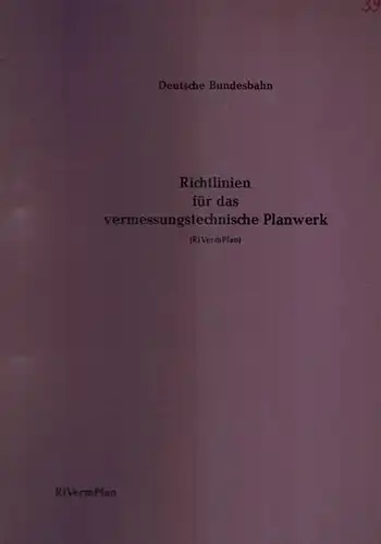 Deutsche Bundesbahn (Hg.): Richtlinien für das vermessungstechnische Planwerk (RiVermPlan). Gültig vom 1. September 1973 an. [= DV RiVermPlan]
 Frankfurt (Main), Bundesbahndirektion, 1974. 