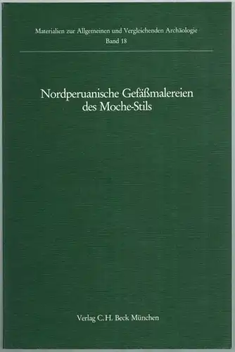 Kutscher, Gerdt: Nordperuanische Gefäßmalereien des Moche Stils, mit einer Einführung und Nachweisen von Ulf Bankmann. Mit zahlreichen Abbildungen. [= Materialien zur Allgemeinen und Vergleichenden Archäologie.. 