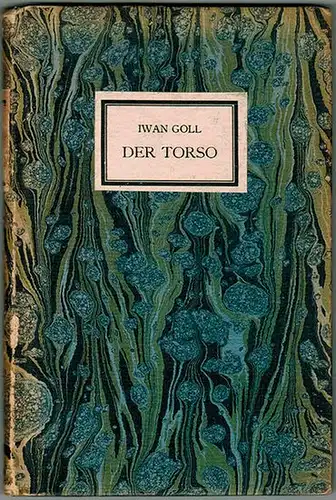 Goll, Iwan: Der Torso. Stanzen und Dithyramben
 München, Roland-Verlag Dr. Albert Mundt, 1918. 