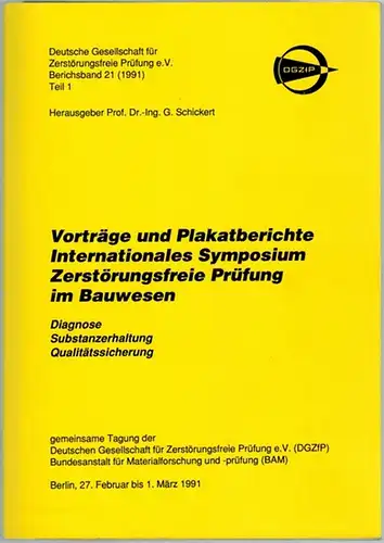 Schickert, G. (Hg.): Vorträge und Plakatberichte Internationales Symposium Zerstörungsfreie Prüfung im Bauwesen. Diagnose   Substanzerhaltung   Qualitätssicherung. [= Deutsche Gesellschaft für Zerstörungsfreie Prüfung.. 