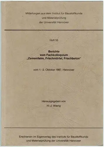 Wierig, Hans Joachim (Hg.): Berichte vom Fachkolloquium "Zementleim, Frischmörtel, Frischbeton" vom 1. 2. Oktober 1987, Hannover. [= Mitteilungen aus dem Institut für Baustoffkunde und Materialprüfung.. 