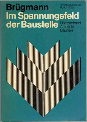 Brügmann, Walter: Im Spannungsfeld der Baustelle. Bauherr - Architekt - Unternehmer
 Köln-Braunsfeld, Verlagsgesellschaft Rudolf Müller, 1979. 