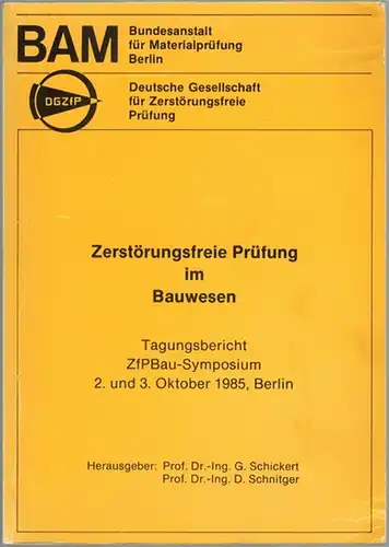 Schickert, Gerald; Schnitger, D. (Hg.): ZfPBau Symposium Berlin Dahlem, 2. und 3. Oktober 1985. Zerstörungsfreie Prüfung im Bauwesen. Tagungsbericht. [Bundesanstalt für Materialprüfung   BAM].. 