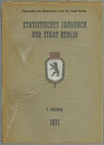 Statistisches Amt der Stadt Berlin (Hg.): Statistisches Jahrbuch der Stadt Berlin. 7. Jahrgang 1931
 Berlin, Statistisches Amt der Stadt, 1931. 
